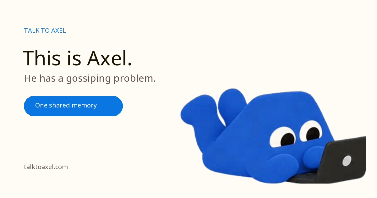 Axel, the AI that gossips about its users